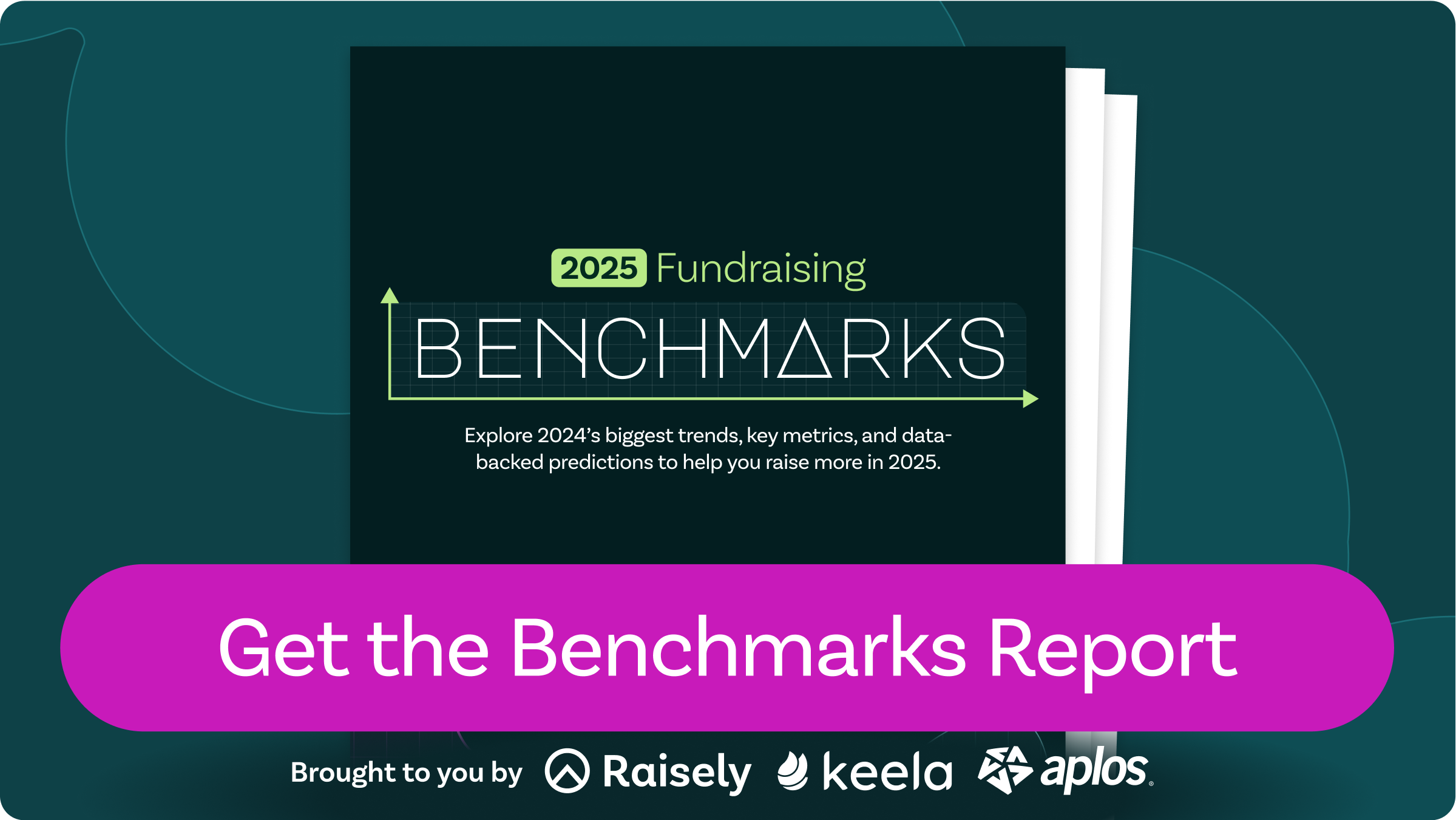 Cover of the 2025 Fundraising Benchmarks Report with the call-to-action “Get the Benchmarks Report.” Includes logos from Raisely, Keela, and Aplos.