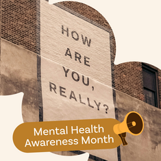 Celebrating Mental Health Awareness Month: 4 Campaigns Making a Real Difference
